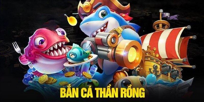 ban ca than rong